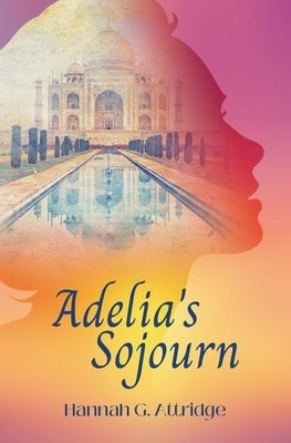Adelia's Sojourn by Attridge, Hannah G.
