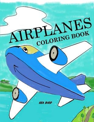 Airplanes Coloring Book: Airplane Coloring Book for Kids: Airplane Color and Draw Coloring Book by Books, Busy Hands