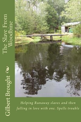 The Slave From Woodbine by Brought, Gilbert L.