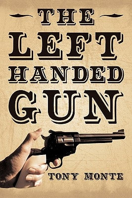 The Left-Handed Gun by Monte, Tony
