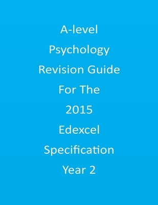 A-level Psychology Revision Guide For The Edexcel 2015 Specification Year 2 by Carlisle, Faye