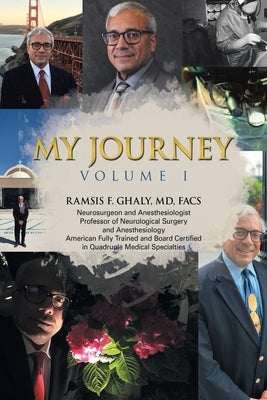 My Journey: Volume I by Ghaly Facs, Ramsis F.