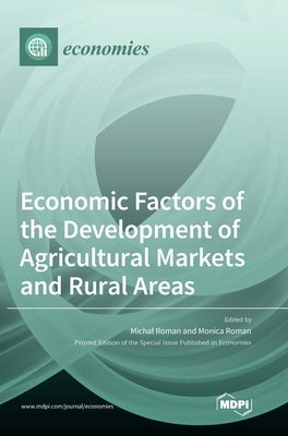Economic Factors of the Development of Agricultural Markets and Rural Areas by Roman, Michal