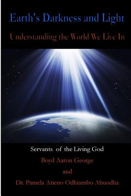 Earth's Darkness and Light: Understanding the World we Live In by Abuodha, Pamela Atieno Odhiambo