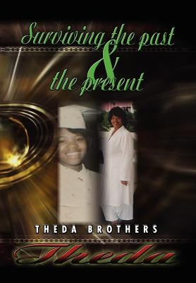 Theda Surviving the Past and the Present by Brothers, Theda