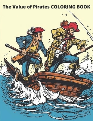 The Value of Pirates COLORING BOOK: 20 great coloring pages for kids and adults by Productions, Oliodrigraphics