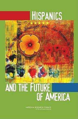 Hispanics and the Future of America by National Research Council