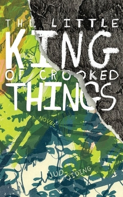 The Little King of Crooked Things by Widing, Jud