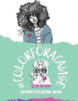 STUK Designs Grown Coloring Book: #colorforacasue by Sims, Brette