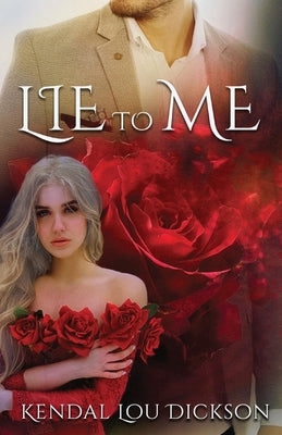 Lie to Me by Dickson, Kendal Lou