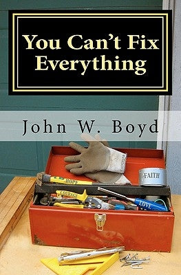 You Can't Fix Everything: A Husband's Perspective On Dealing With Breast Cancer by Boyd, Sharon F.