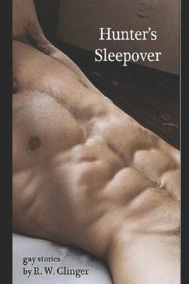 Hunter's Sleepover: Gay Short Stories by Clinger, R. W.