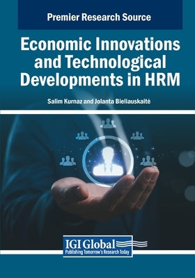 Economic Innovations and Technological Developments in HRM by Kurnaz, Salim