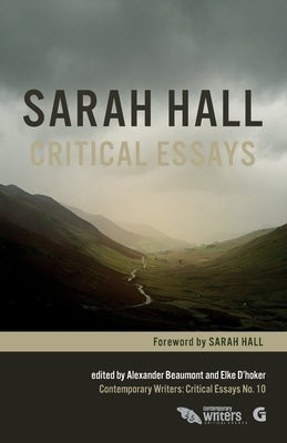 Sarah Hall: Critical Essays by D'Hoker, Elke