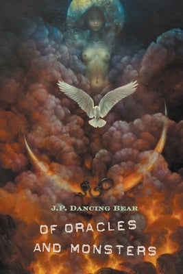 Of Oracles and Monsters by Dancing Bear, J. P.