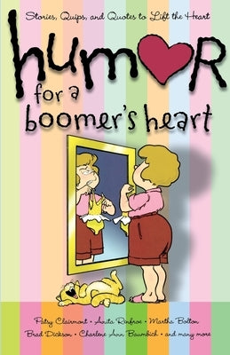 Humor for a Boomer's Heart: Stories, Quips, and Quotes to Lift the Heart by Howard Books