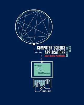 Computer Science Applications: Object Oriented Programming by Smith, Joslyn A.