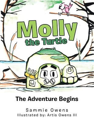 Molly the Turtle: The Adventure Begins by Owens, Sammie