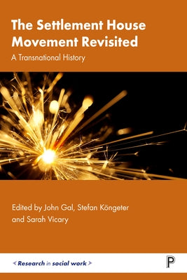 The Settlement House Movement Revisited: A Transnational History by Vicary, Sarah