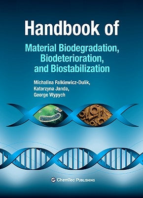 Handbook of Material Biodegradation, Biodeterioration, and Biostabilization by Falkiewicz-Dulik, Michalina