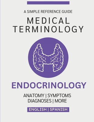 Endocrinology Medical Terminology Guide (English & Spanish) by Chacón, Nathan