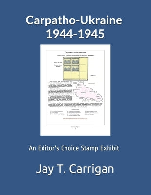 Carpatho-Ukraine 1944-1945: An 'Editor's Choice' Stamp Exhibit by Zwillinger, Steven