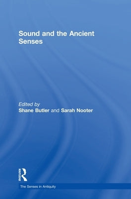 Sound and the Ancient Senses by Butler, Shane