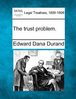 The Trust Problem. by Durand, Edward Dana