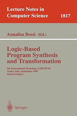 Logic-Based Program Synthesis and Transformation: 9th International Workshop, Lopstr'99, Venice, Italy, September 22-24, 1999 Selected Papers by Bossi, Annalisa