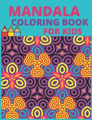 Mandala Coloring Book for Kids: Big Mandala to color for relaxation, for kids ages 6-12: Easy mandala for beginner by Kids, Lyth