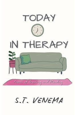 Today, in Therapy by Venema, S. T.