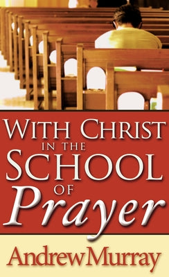 With Christ in the School of Prayer by Murray, Andrew