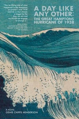 A Day Like Any Other: The Great Hamptons Hurricane of 1938: A Novel by Henderson, Genie Chipps