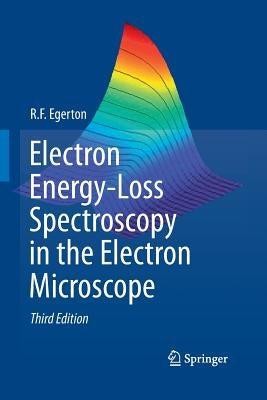 Electron Energy-Loss Spectroscopy in the Electron Microscope by Egerton, R. F.