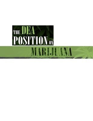 The DEA Position on Marijuana by Administration, Drug Enforcement
