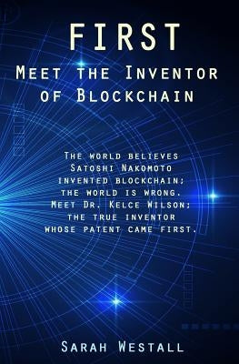 First: Meet the Inventor of Blockchain by Westall, Sarah