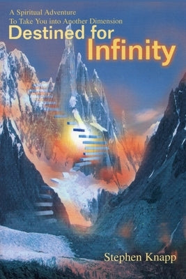 Destined for Infinity by Knapp, Stephen