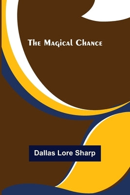 The Magical Chance by Lore Sharp, Dallas