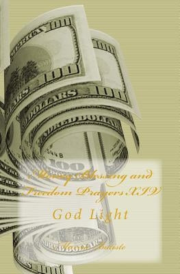 Money Blessing and Freedom Prayers XIV: God Light by Batiste, Marcia
