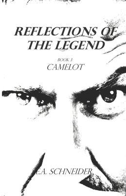 Reflections Of The Legend: Camelot Book 3 by Schneider, E. a.