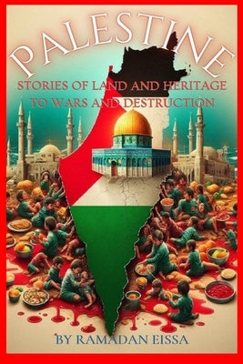 Palestine - Stories of the Land and Heritage - To War and Destruction by Eissa, Ramadan