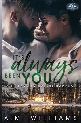 It's Always Been You: A Holiday Springs Resort Novel by Williams, A. M.