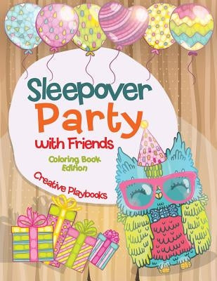 Sleepover Party with Friends Coloring Book Edition by Creative Playbooks