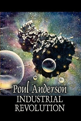 Industrial Revolution by Poul Anderson, Science Fiction, Adventure by Anderson, Poul