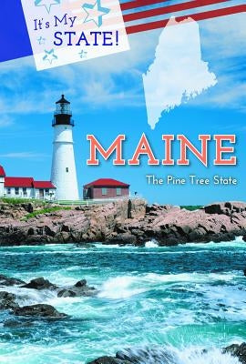 Maine: The Pine Tree State by Ehman, Ashley M.