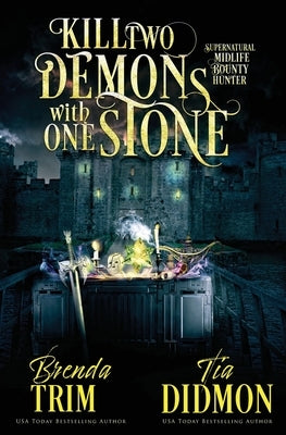 Kill Two Demons With One Stone: Paranormal Women's Fiction (Supernatural Midlife Bounty Hunter) by Didmon, Tia