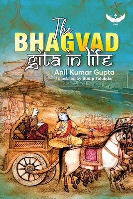 The Bhagvad Gita in Life by Gupta, Anil Kumar
