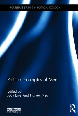 Political Ecologies of Meat by Emel, Jody