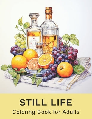 Still Life Coloring Book for Adults: 40 Pages of Varied Realistic Still Lifes by Papersuite, Emma