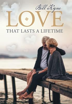 Love That Lasts a Lifetime by Kyne, Bill